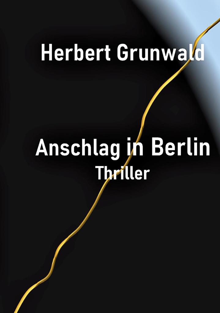 Anschlag in Berlin - Herbert Grunwald