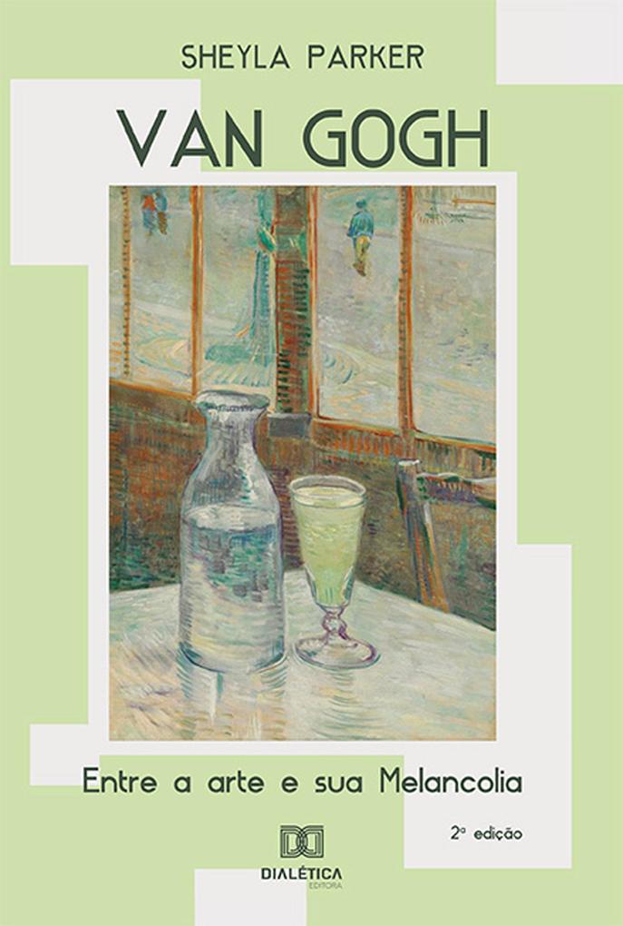 Van Gogh: entre a arte e sua Melancolia - Sheyla Parker