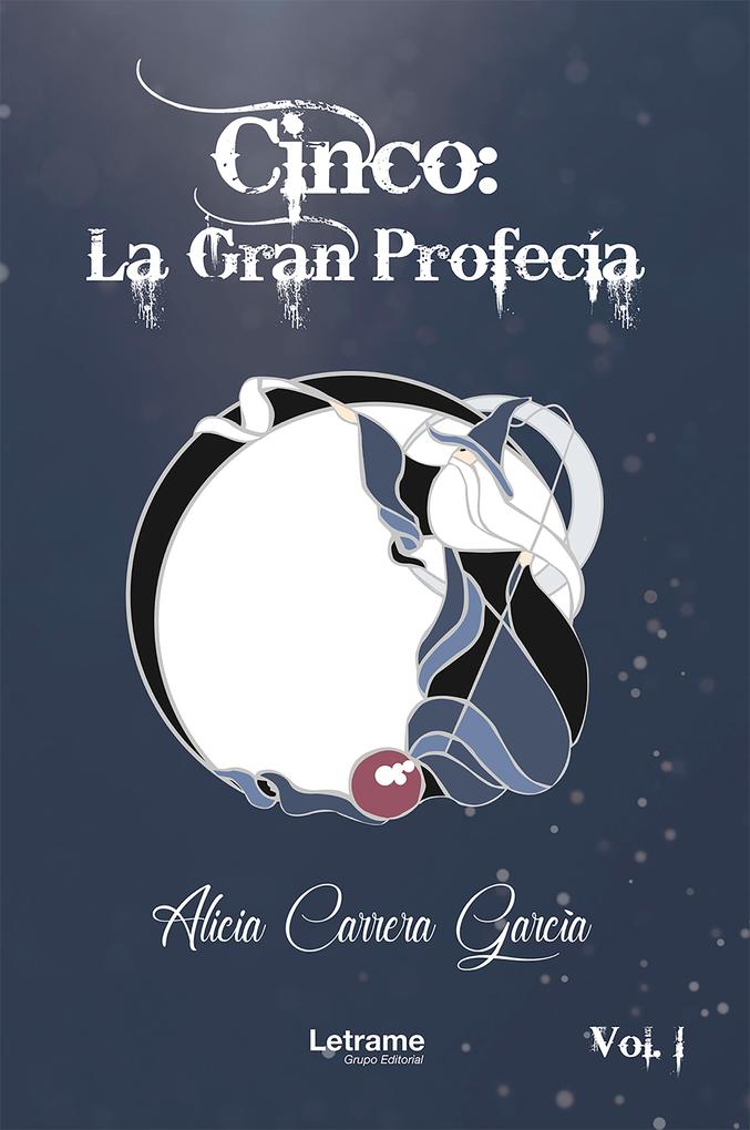 Cinco: La Gran Profecía - Alicia Carrera García