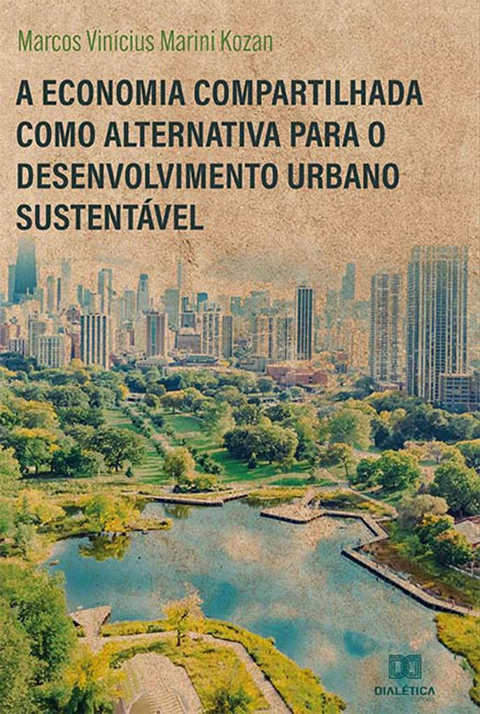 A Economia Compartilhada como alternativa para o desenvolvimento urbano sustentável - Marcos Vinícius Marini Kozan