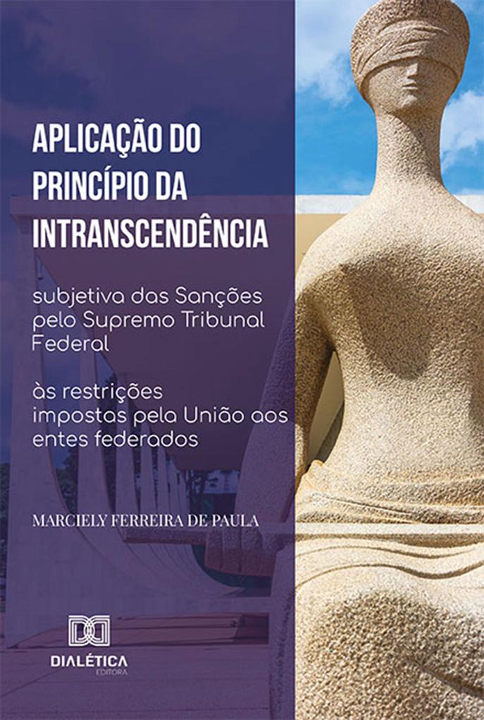 Aplicação do Princípio da Intranscendência Subjetiva das Sanções pelo Supremo Tribunal Federal às restrições impostas pela União aos entes federados - Marciely Ferreira de Paula