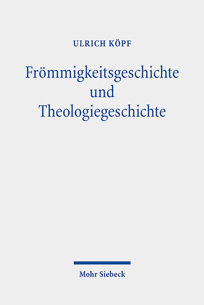 Frömmigkeitsgeschichte und Theologiegeschichte - Ulrich Köpf
