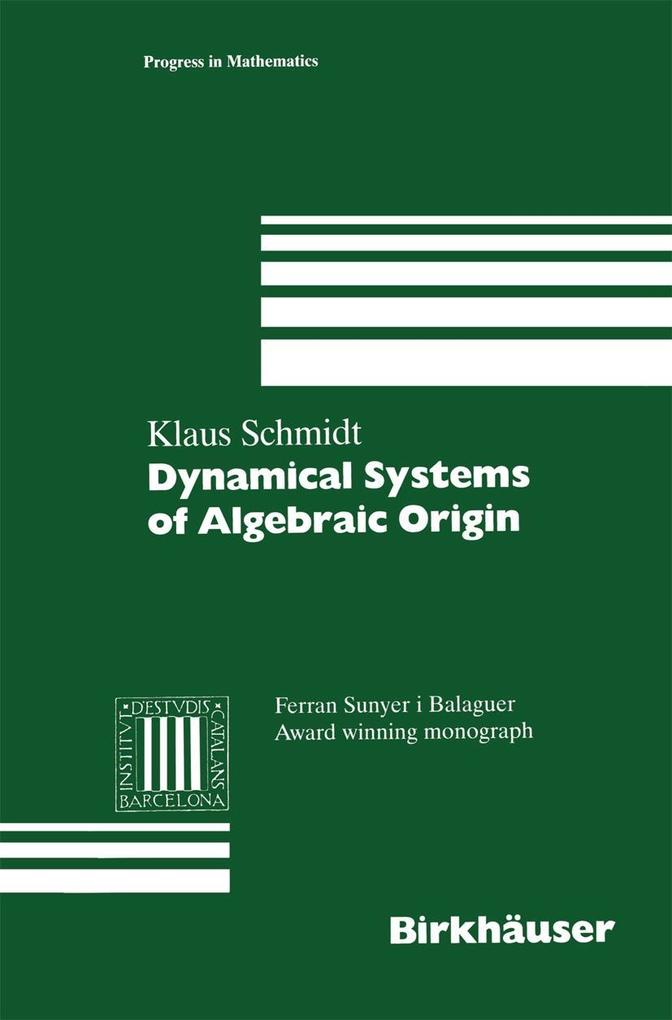 Dynamical Systems of Algebraic Origin - Klaus Schmidt