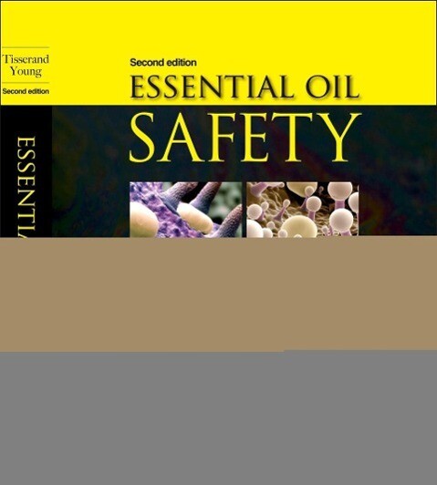 Essential Oil Safety - Robert Tisserand/ Rodney Young
