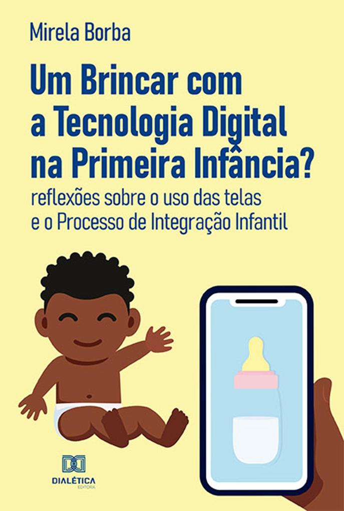 Um Brincar com a Tecnologia Digital na Primeira Infância? - Mirela Borba