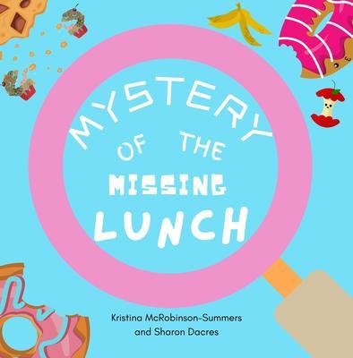 MYSTERY OF THE MISSING LUNCH - Kristina McROBINSON-SUMMERS