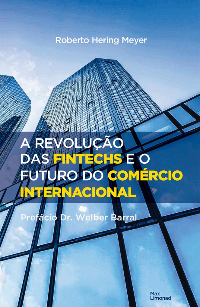 A revolução das fintechs e o futuro do comércio internacional - Roberto Hering Meyer
