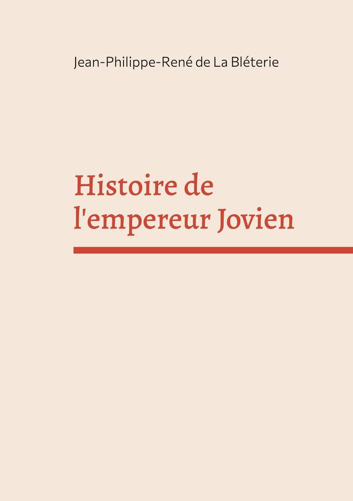Histoire de l'empereur Jovien - Jean-Philippe-René de La Bléterie