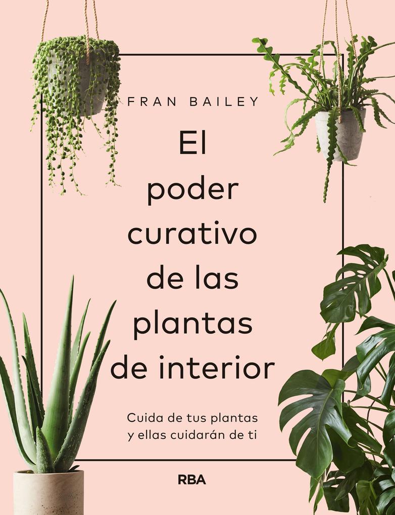El poder curativo de las plantas de interior - Fran Bailey