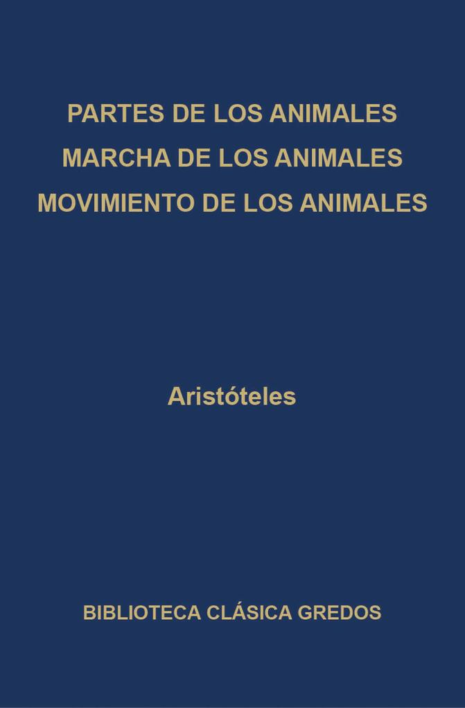 Partes de los animales. Marcha de los animales. Movimiento de los animales. - Aristóteles