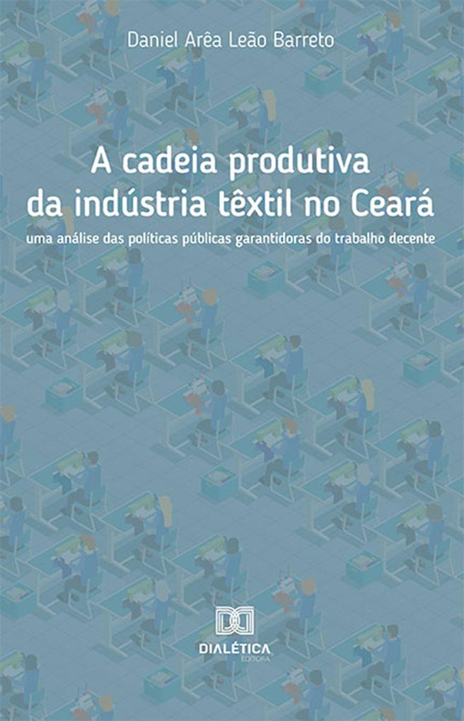 A cadeia produtiva da indústria têxtil no Ceará - Daniel Arêa Leão Barreto