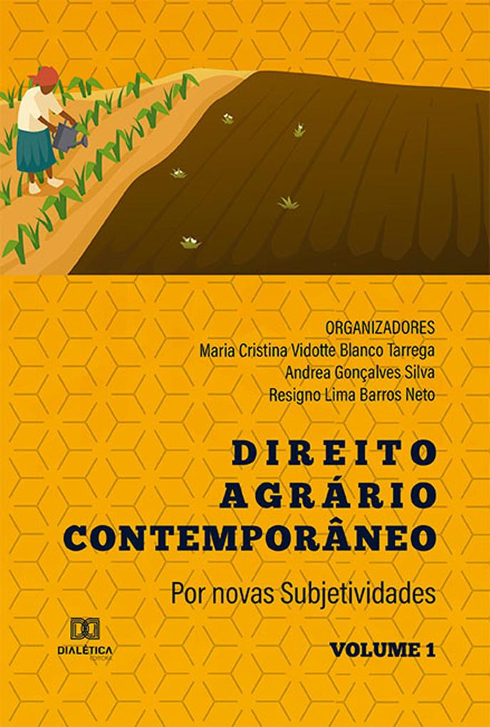 Direito Agrário Contemporâneo - Maria Cristina Vidotte Blanco Tarrega/ Andrea Gonçalves Silva/ Resigno Lima Barros Neto