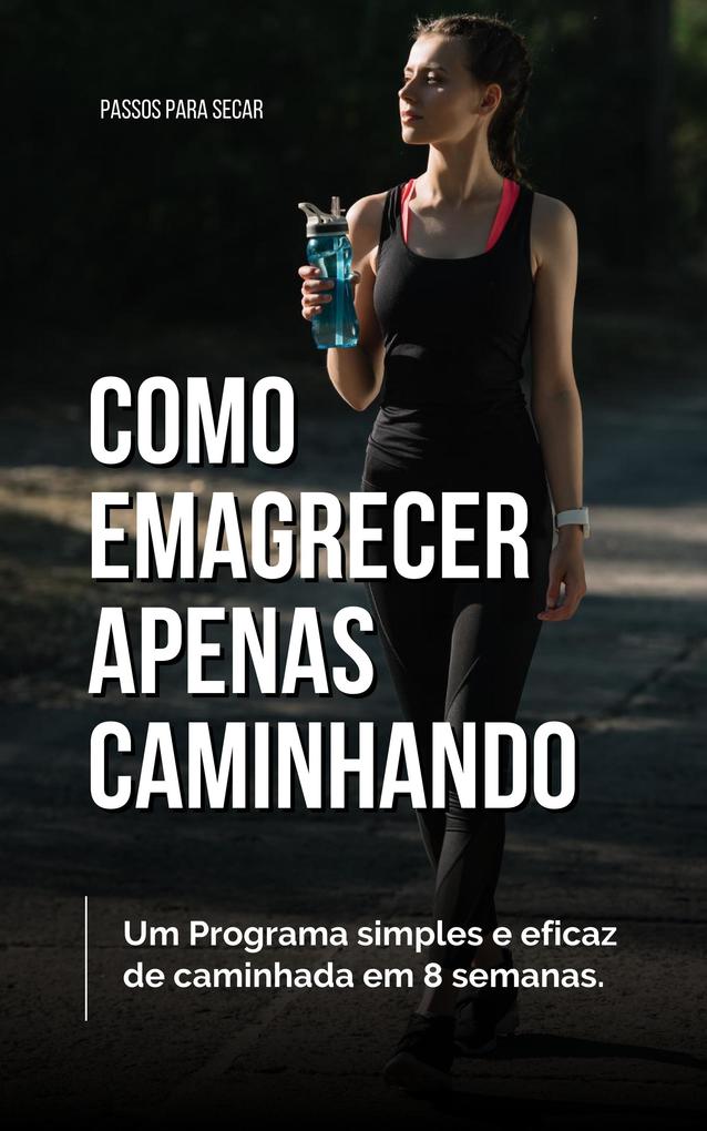 Como emagrecer apenas caminhando - José Roberto Silva