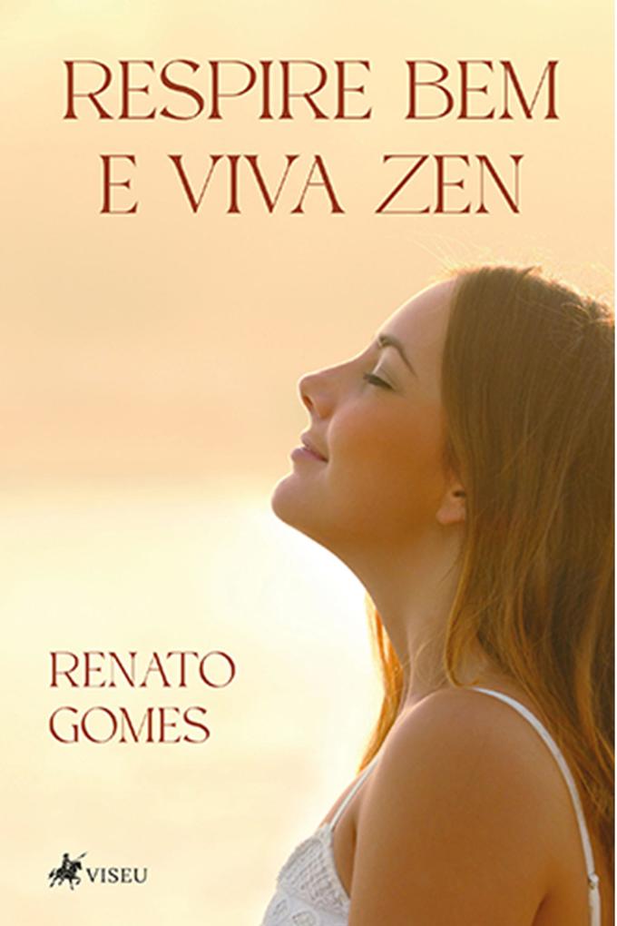 Respire bem e viva zen - Renato Gomes