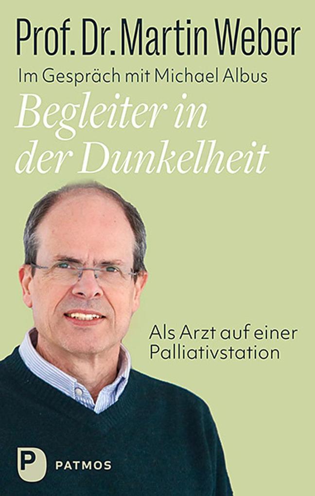 Begleiter in der Dunkelheit: Als Arzt auf einer Palliativstation. Ein Lebensbild - Bild 6