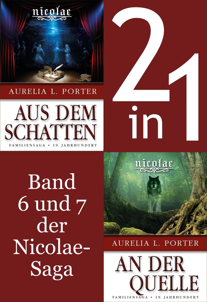 Die Nicolae-Saga Band 6-7: Nicolae-Aus dem Schatten/-An der Quelle (2in1-Bundle) - Aurelia L. Porter