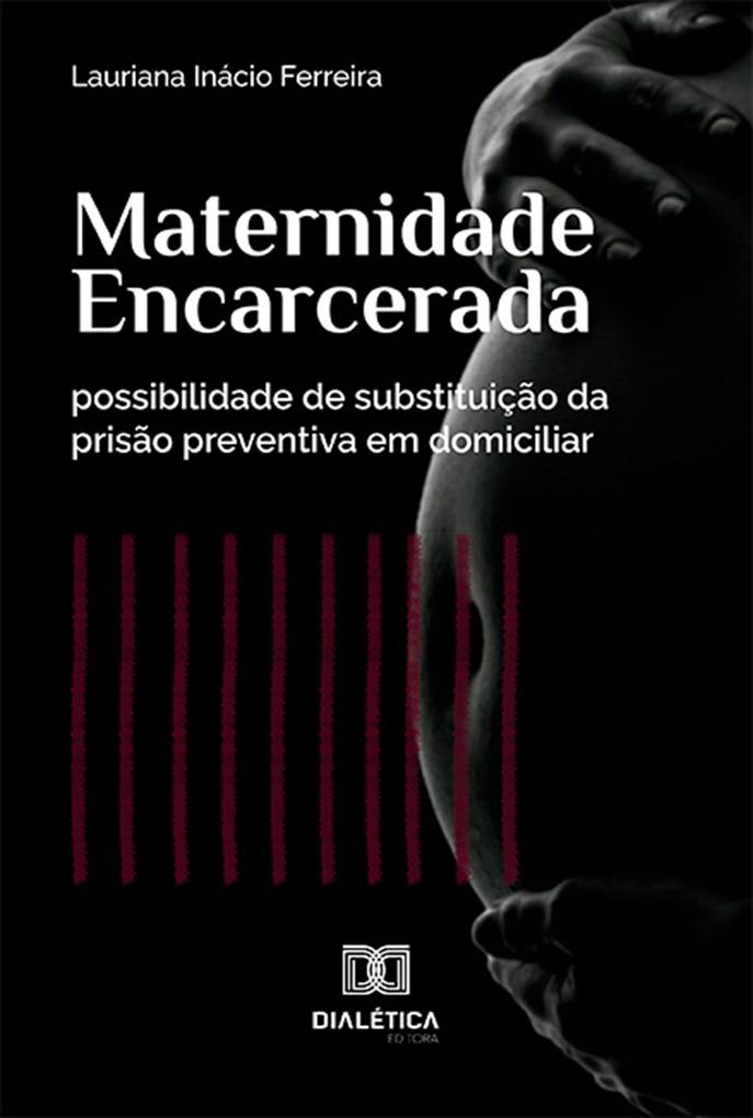 Maternidade Encarcerada - Lauriana Inácio Ferreira