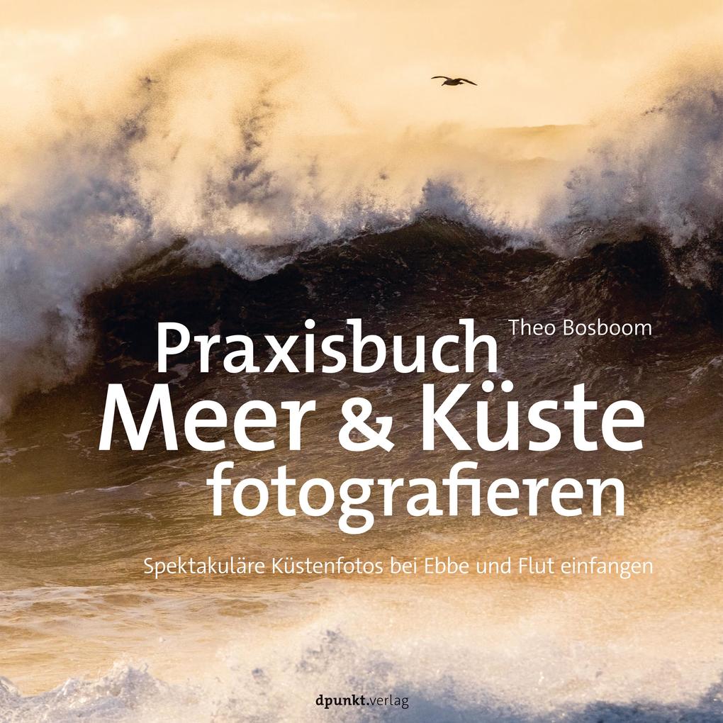 Praxisbuch Meer & Küste fotografieren - Theo Bosboom