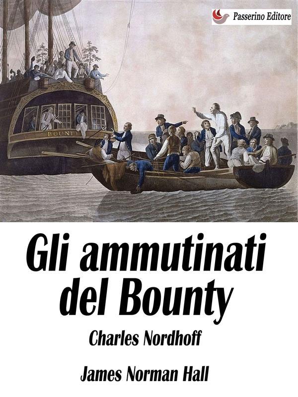 Gli ammutinati del Bounty - Charles Nordhoff/ James Hall
