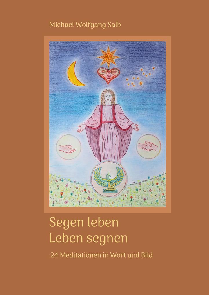 Segen leben - Michael Wolfgang Salb