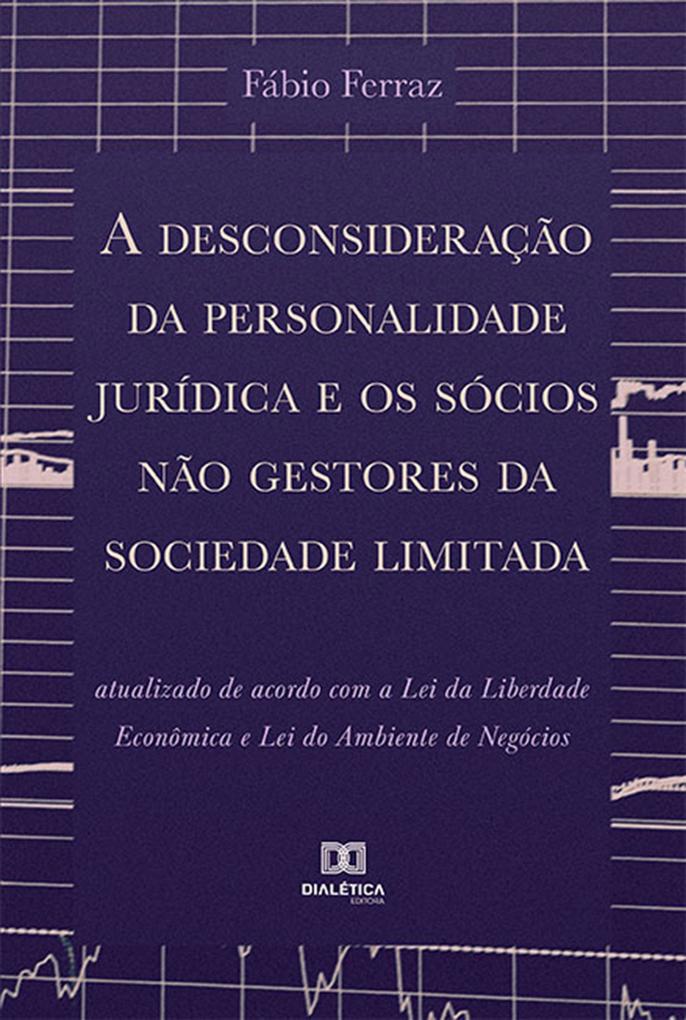 A desconsideração da personalidade jurídica e os sócios não gestores da sociedade limitada - Fabio Ferraz