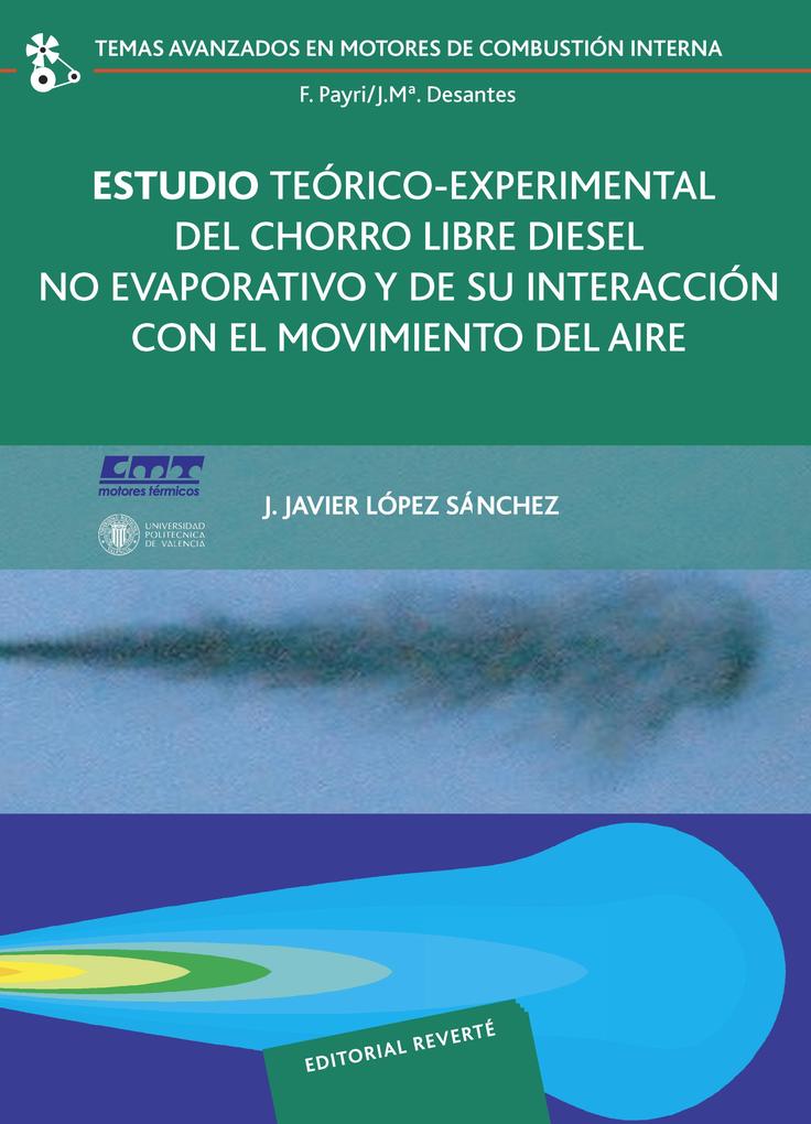 Estudio teórico-experimental del chorro libre diésel no evaporativo y de su interacción con el movimiento del aire - José Javier López Sánchez