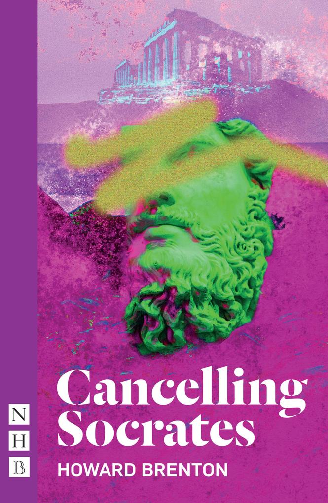 Cancelling Socrates (NHB Modern Plays) - Howard Brenton