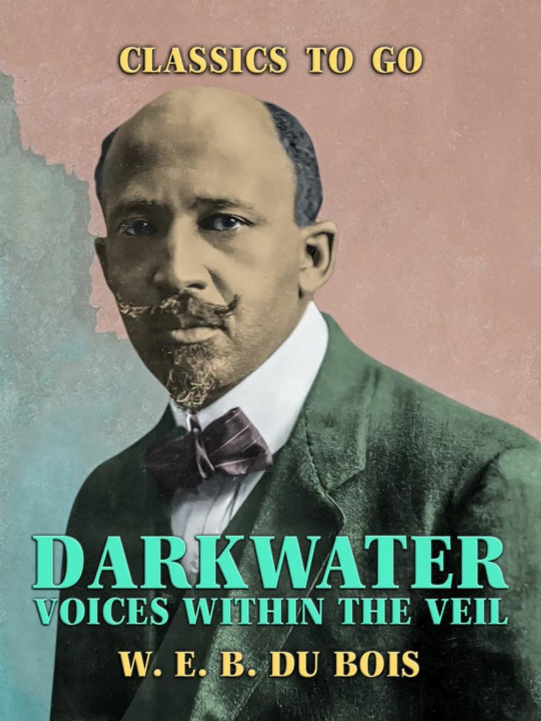 Darkwater Voices Within the Veil - W. E. B. Du Bois