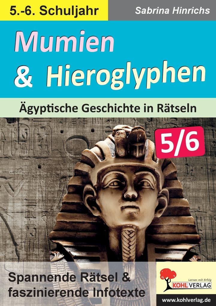 Mumien und Hieroglyphen - Ägyptische Geschichte in Rätseln / Klasse 5-6 - Sabrina Hinrichs