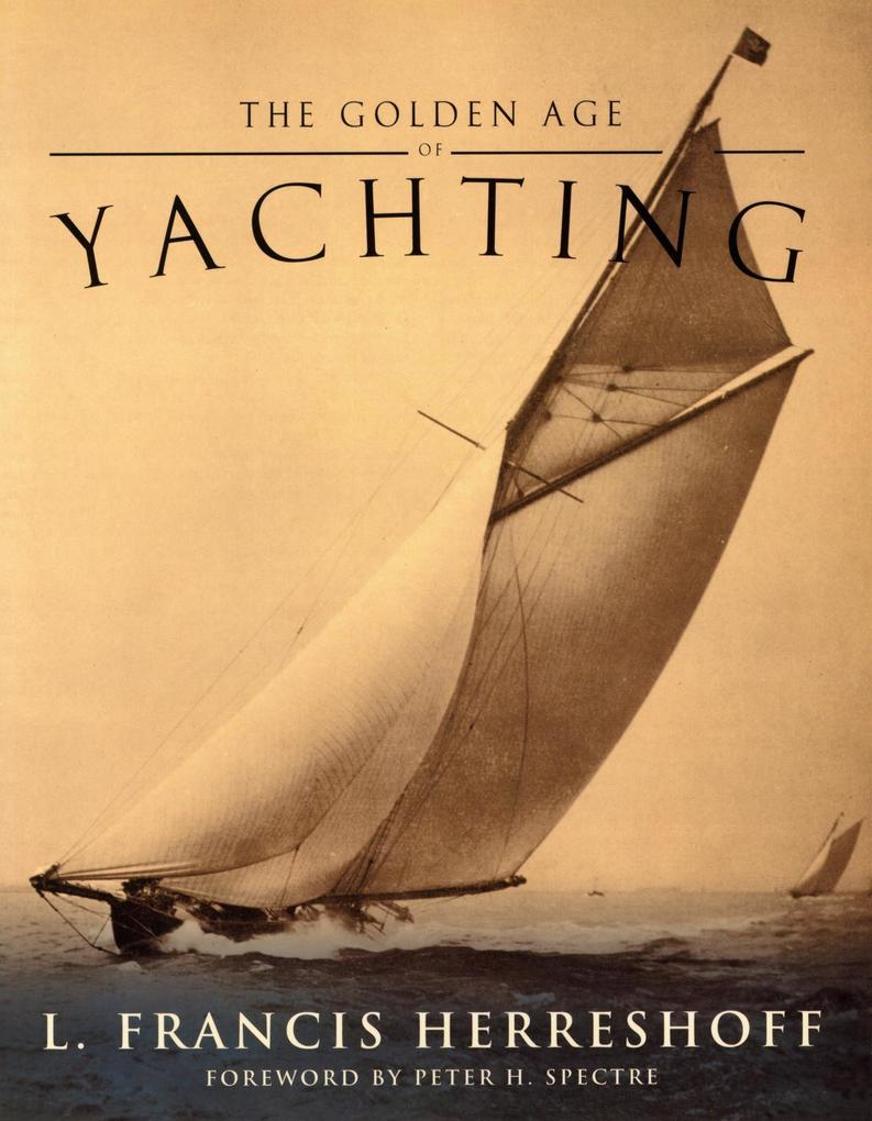 The Golden Age of Yachting - L. Francis Herreshoff