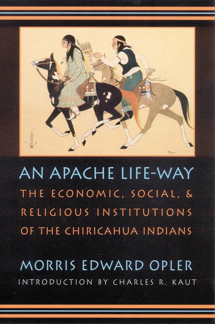 An Apache Life-Way - Morris E Opler