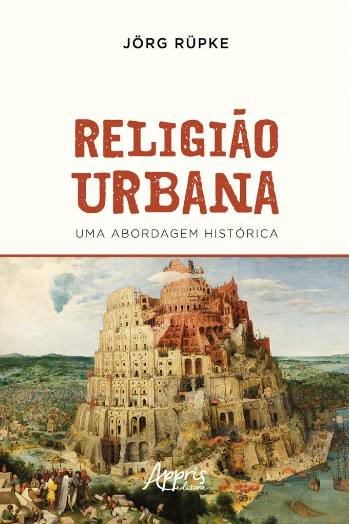 Religião Urbana: Uma Abordagem Histórica - Jörg Rüpke