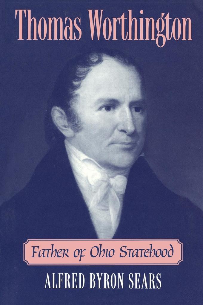 THOMAS WORTHINGTON als Taschenbuch von Alfred Byron Sears - The Ohio State University Press