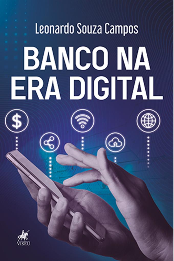 Banco na era digital - Leonardo Souza Campos