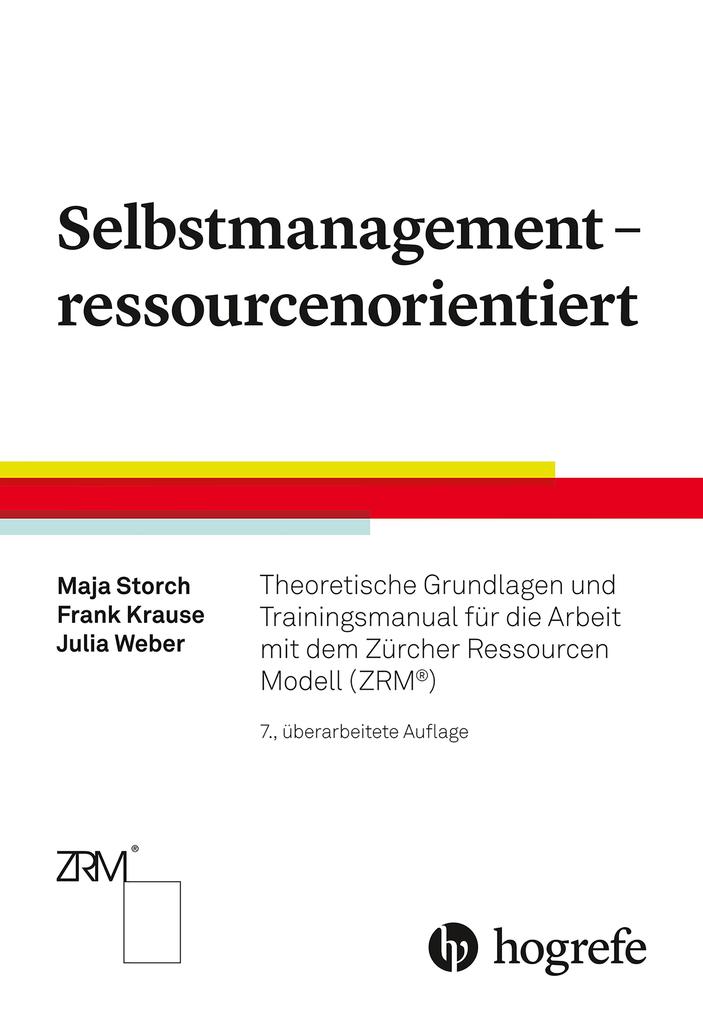 Selbstmanagement - ressourcenorientiert - Maja Storch/ Frank Krause/ Julia Weber