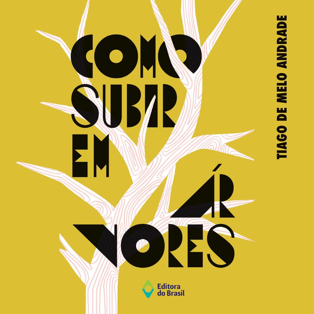 Como subir em árvores - Tiago De Melo Andrade