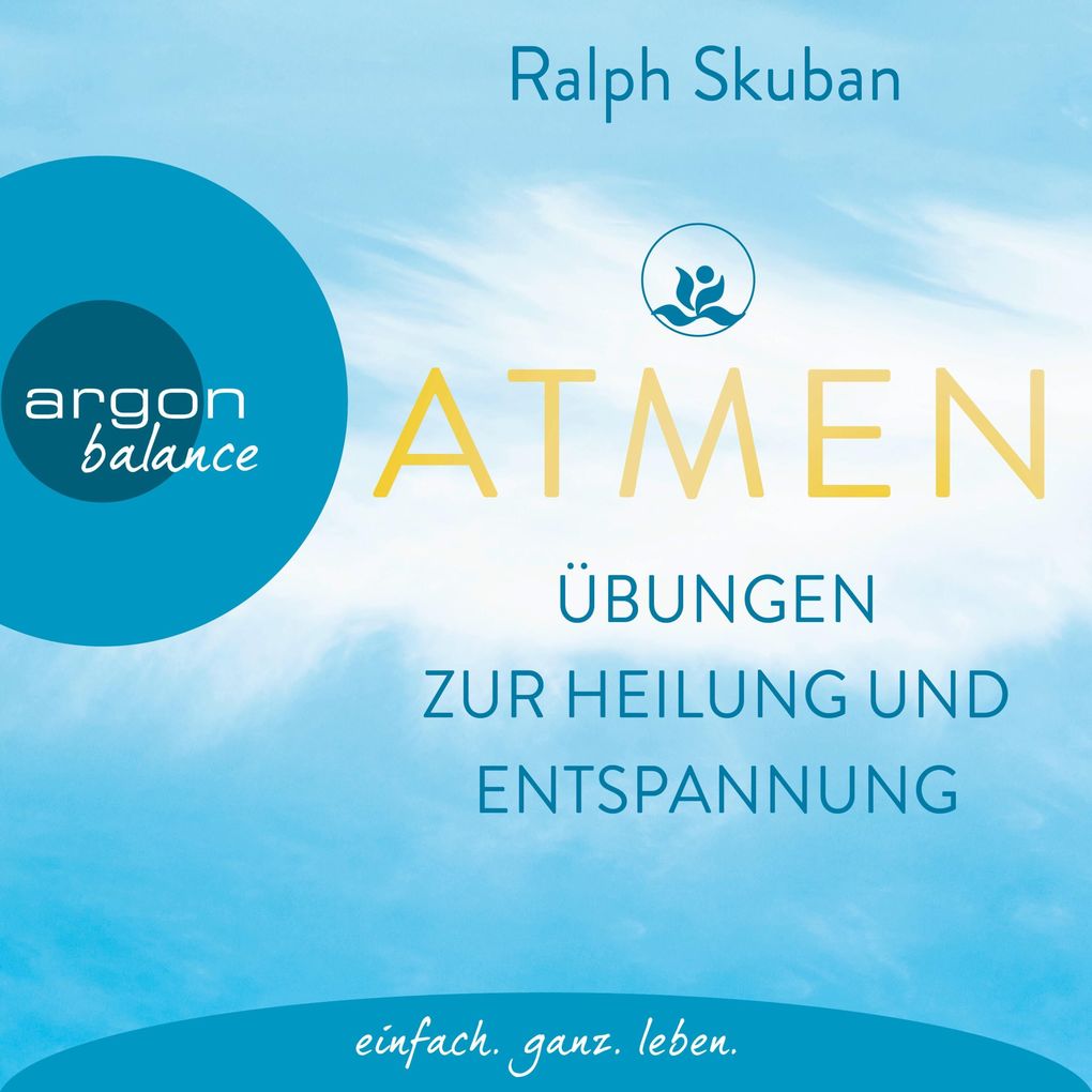 ATMEN - Übungen zur Heilung und Entspannung - Ralph Skuban