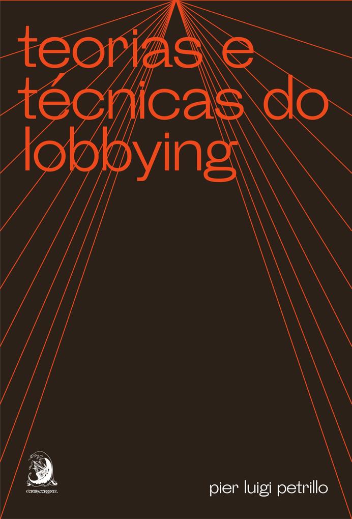 Teorias e técnicas do lobbying - Pier Luigi Petrillo