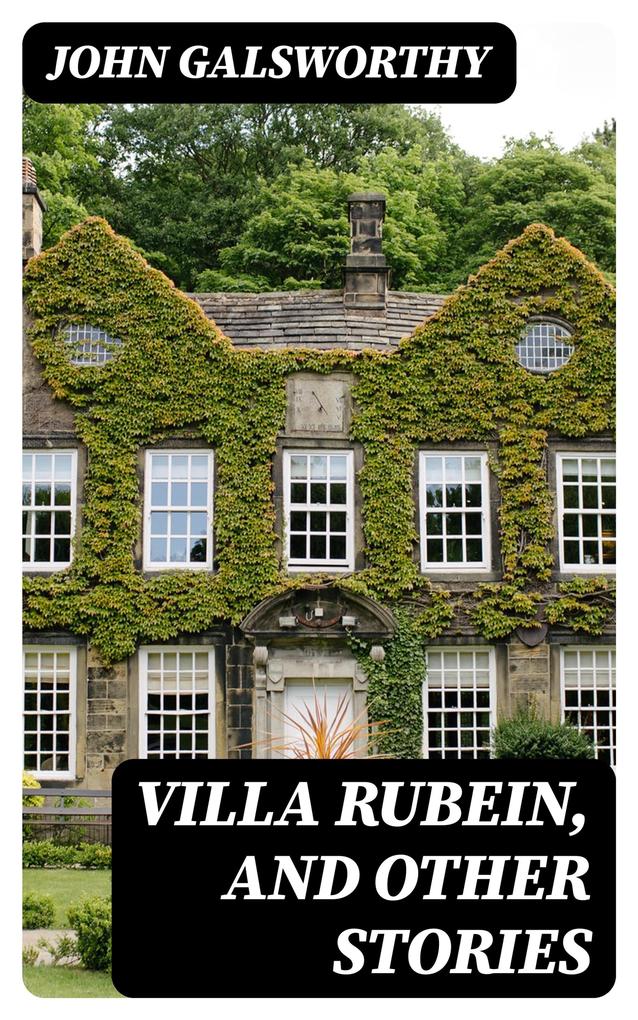 Villa Rubein and Other Stories - John Galsworthy