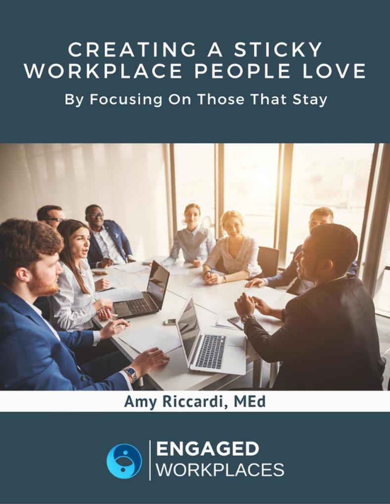 Creating a Sticky Workplace People Love: - Riccardi