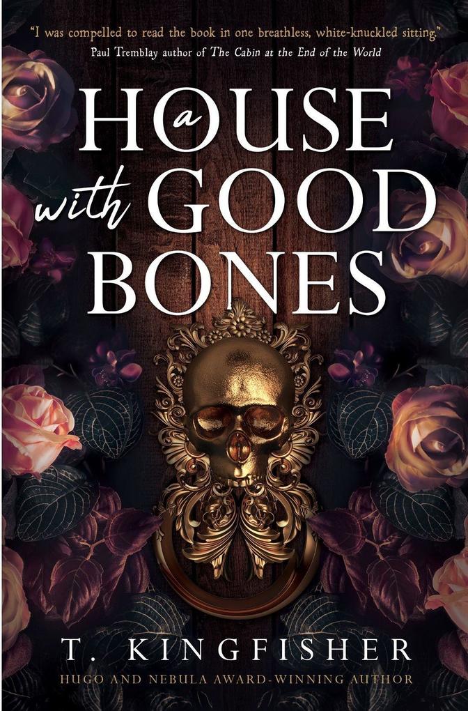 A House with Good Bones - T. Kingfisher