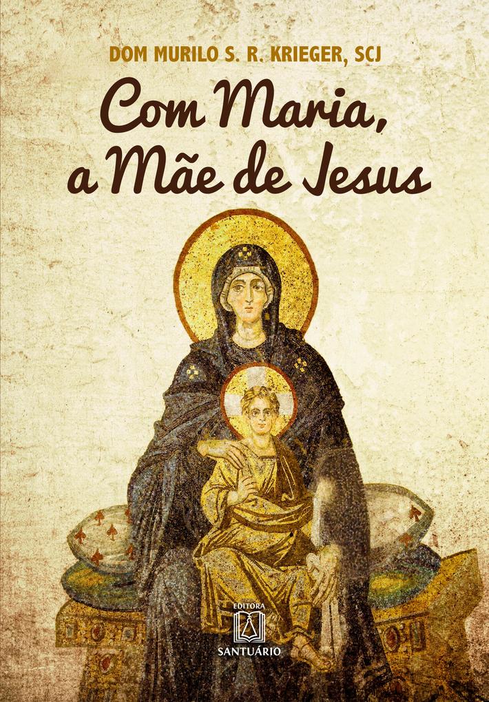 Com Maria a Mãe de Jesus - Murilo S. R. Krieger