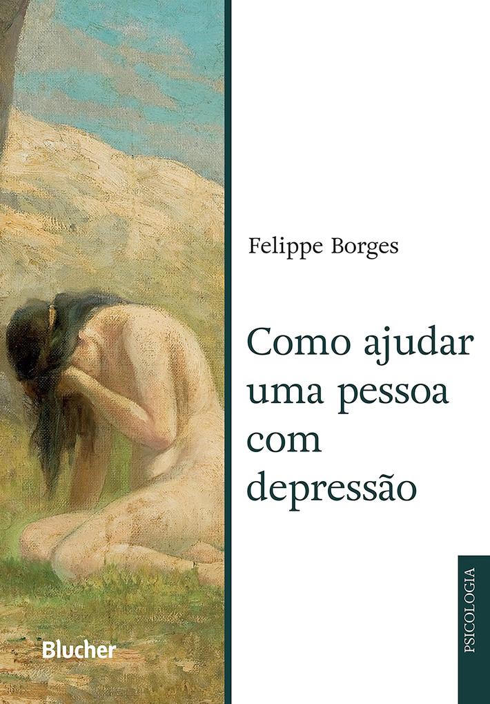Como ajudar uma pessoa com depressão - Felippe Borges