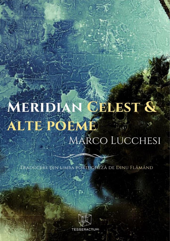 Meridian Celest & Alte Poeme - Marco Lucchesi