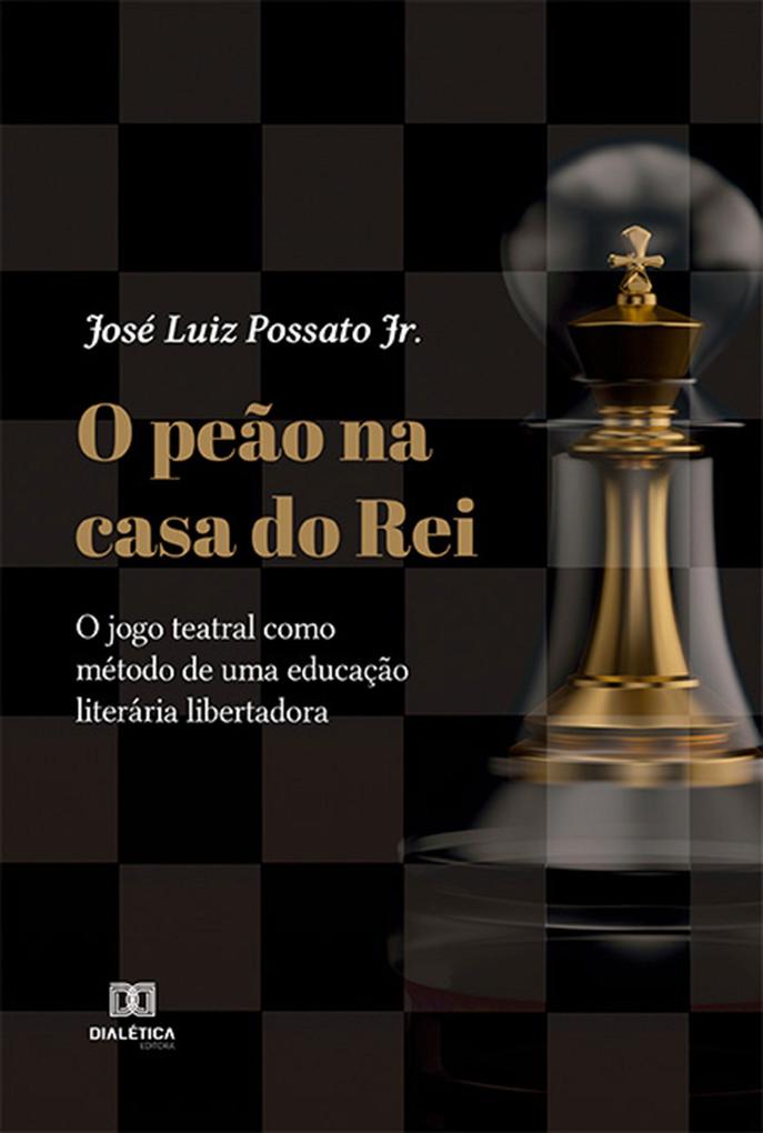 O peão na casa do rei - José Luiz Possato Jr