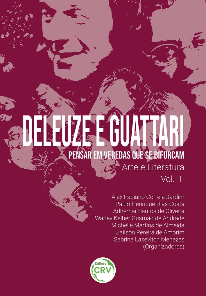DELEUZE E GUATTARI - Pensar em veredas que se bifurcam - Alex Fabiano Correia Jardim/ Paulo Henrique Dias Costa/ Adhemar Santos de Oliveira/ Warley Kelber Gusmão de Andrade/ Michelle Martins de Almeida