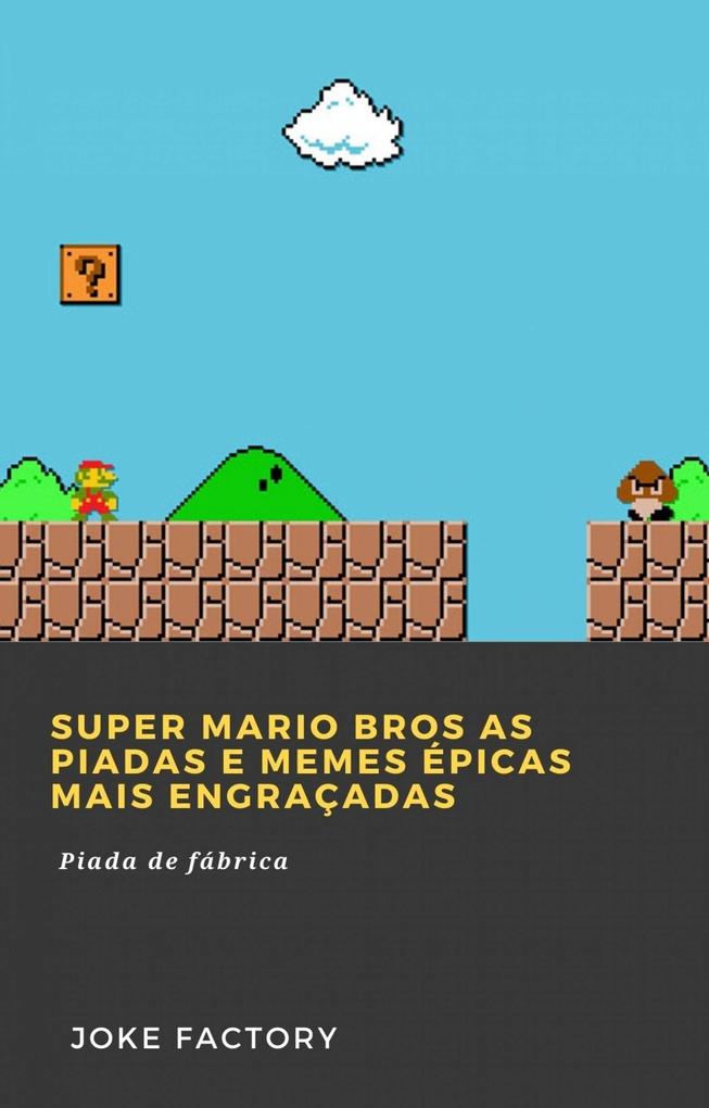 Super Mario Bros As piadas e memes épicas mais engraçadas - Joke Factory