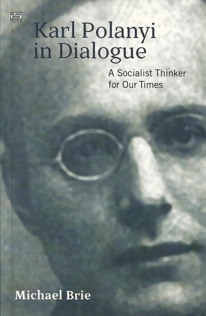 Karl Polanyi In Dialogue - Brie Michael Brie