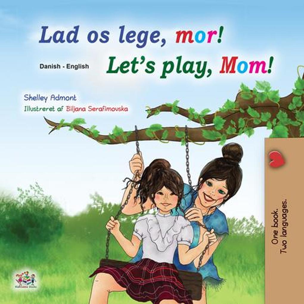 Lad os lege mor! Let's Play Mom! (Danish English Bilingual Collection) - Shelley Admont/ Kidkiddos Books