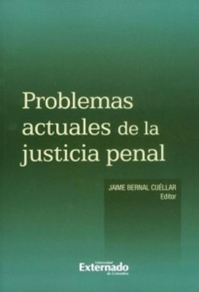 Problemas actuales de la justicia penal - Jaime Bernal Cuéllar